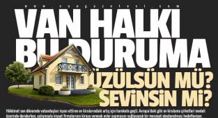 Van Halkı bu duruma üzülsün mü, sevinsin mi?