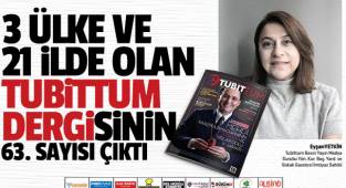 3 Ülke ve 21 ilde olan Tubittum dergisinin 63'üncü sayısı çıktı