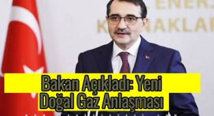 Bakan Açıkladı Yeni Doğal Gaz Anlaşması 