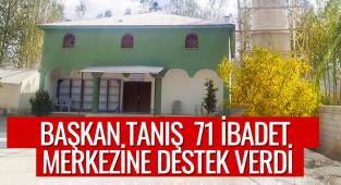 BAŞKAN TANIŞ 2 BUÇUK YILDA 71 İBADET MERKEZİNE DESTEK VERDİ