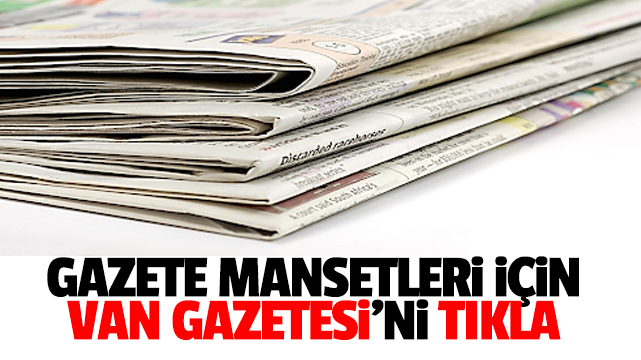 Gazete Manşetleri için Van Gazetesi Haberi Tıkla!