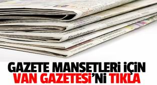 Gazete Manşetleri için Van Gazetesi Haberi Tıkla!