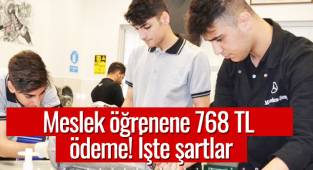 Meslek öğrenene 768 TL ödeme! İşte şartlar
