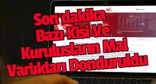 Resmi Gazete'de yayımlandı Bazı Kişi Ve Kuruluşların Mal Varlıkları Donduruldu