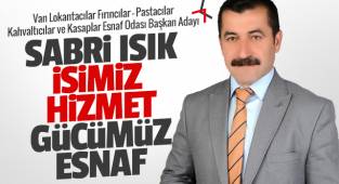 SABRİ IŞIK,'İŞİMİZ HİZMET GÜCÜMÜZ ESNAF'