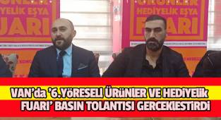 Van'da '6.Yöresel Ürünler ve Hediyelik Eşya Fuarı' Basın toplantısı