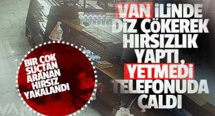 Van'da diz çökerek hırsızlık yaptı, yetmedi telefonu da çaldı, Videolu