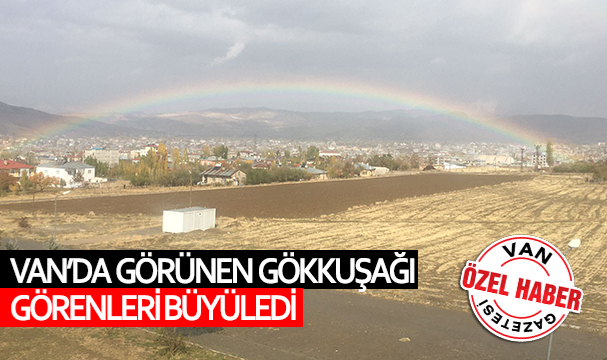 Van’da Görünen Gökkuşağı Görenleri Büyüledi