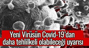 Yeni pandeminin Covid-19’dan çok daha tehlilkeli olabileceği uyarısı 