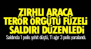 ZIRHLI ARACA TERÖR ÖRGÜTÜ FÜZELİ SALDIRI DÜZENLEDİ - ŞEHİDİMİZ VAR