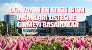 Dünyanın En Etkili Bilim İnsanları Listesine girmeyi başardılar