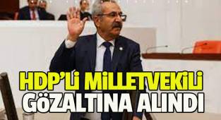 HDP'li milletvekili gözaltına alındı