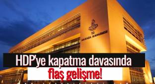 HDP'ye kapatma davasında flaş gelişme! 