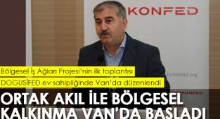 ORTAK AKIL İLE BÖLGESEL KALKINMA VAN’DA BAŞLADI