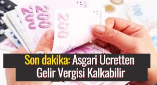 Son dakika: Asgari Ücretten Gelir Vergisi Kalkabilir