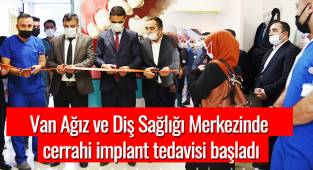 Van Ağız ve Diş Sağlığı Merkezinde cerrahi implant tedavisi başladı
