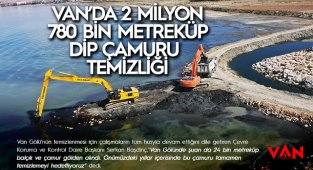 Van'da 2 milyon 780 bin metreküp dip çamuru temizliği