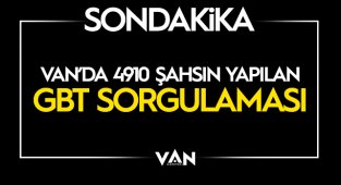 Van'da 4910 şahsın yapılan GBT sorgulaması