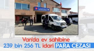 Van'da ev sahibine 239 bin 256 TL idari para cezası