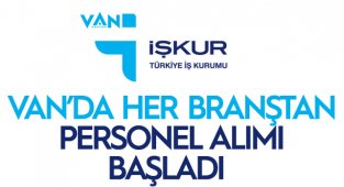 VAN İŞKUR'DAN PERSONEL ALIMI BAŞLADI, HER BRANŞTAN