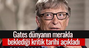 Gates dünyanın merakla beklediği kritik tarihi açıkladı