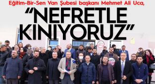 Mehmet Ali Uca: 'Nefretle kınıyoruz'