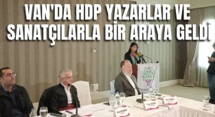 Van'da HDP Yazarlar ve Sanatçılarla bir araya geldi