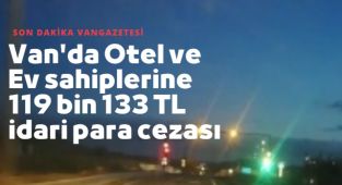 Van'da Otel ve Ev sahiplerine 119 bin 133 TL idari para cezası
