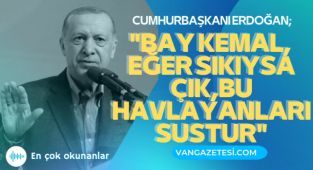 Cumhurbaşkanı Erdoğan; 'Bay Kemal, Eğer sıkıysa çık, bu havlayanları sustur'