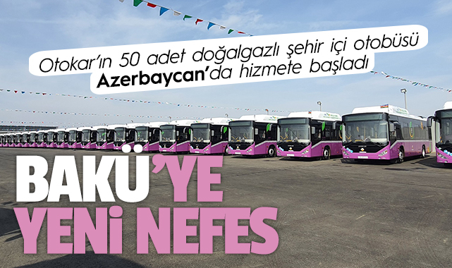 50 adet doğalgazlı şehir içi otobüsü Azerbaycan’da