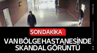 Van Bölge Hastanesinde Skandal Görüntü