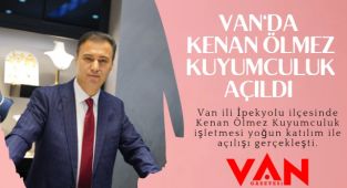 VAN'DA KENAN ÖLMEZ KUYUMCULUK AÇILDI