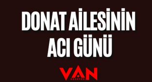 Donat ailesinin acı günü