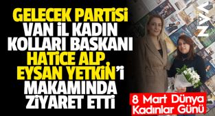 Gelecek Partisi Van il kadın kollarından Eyşan Yetkin'e ziyaret