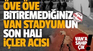 Öve Öve Bitiremediğiniz Van Stadyumun Son Hali İçler Acısı