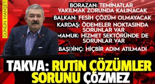 TAKVA: RUTİN ÇÖZÜMLER SORUNU ÇÖZMEZ
