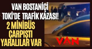 Van Bostaniçi TOKi'de 2 minibüs çarpıştı - Yaralılar Var
