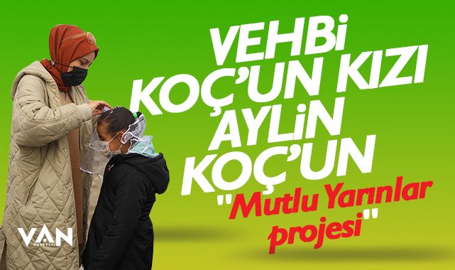 Aylin Koç'un Mutlu Yarınlar Projesi