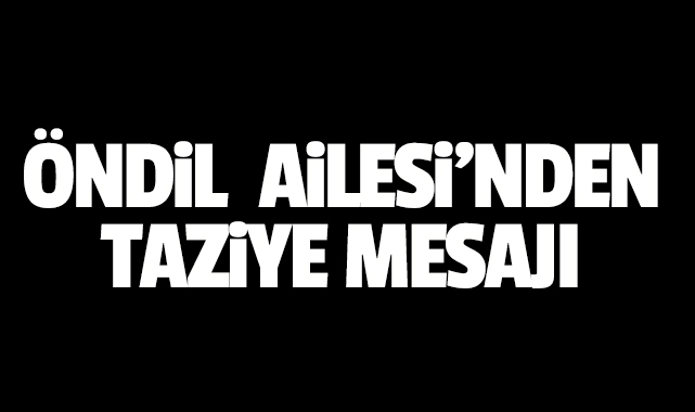 Öndil Ailesinden Taziye Teşekkür Mesajı