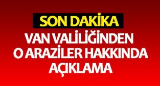 Van Valiliğinden O araziler Hakkında Açıklama