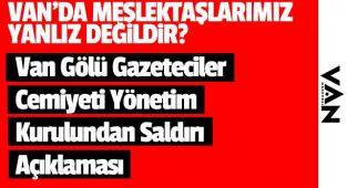 Vangölü Gazeteciler Cemiyetinden Saldırı Açıklaması