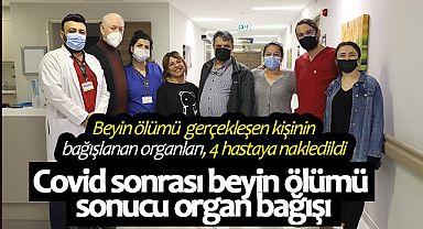 Covid sonrası beyin ölümü sonucu organ bağışı