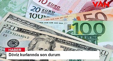 Döviz kurlarında son durum