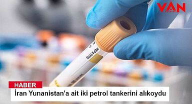 İran Yunanistan'a ait iki petrol tankerini alıkoydu