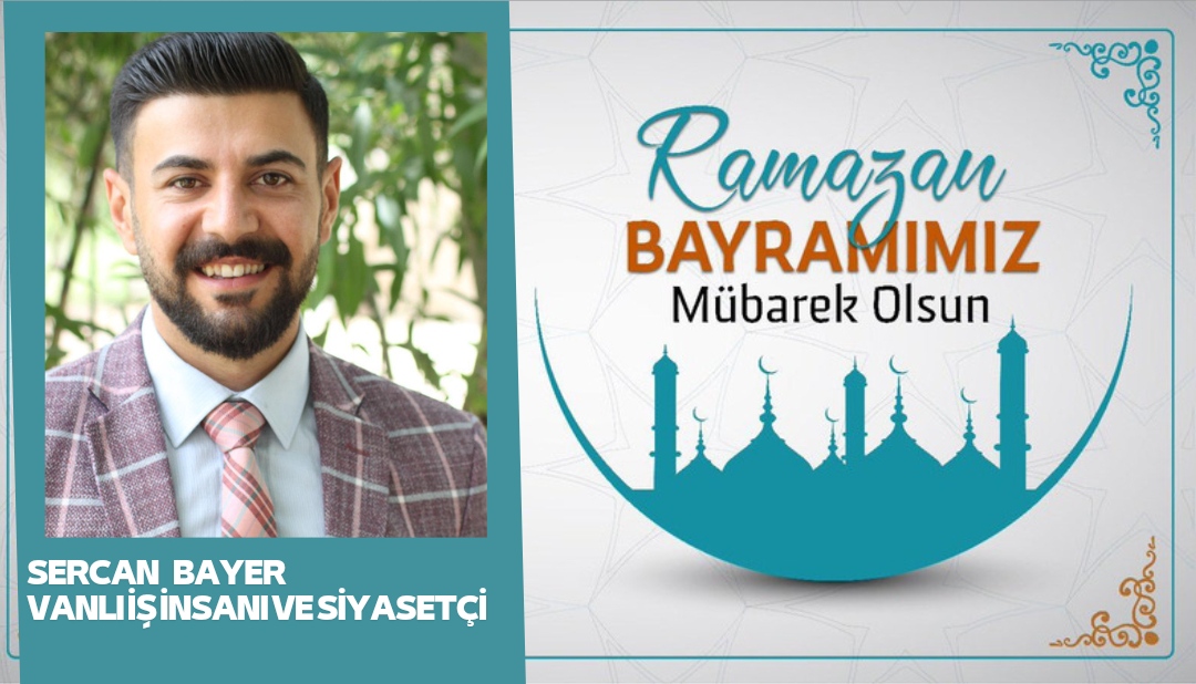Sercan Bayer'den Ramazan Bayramı mesajı