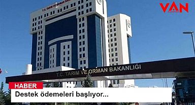 Tarım ve Orman Bakanlığı destek ödemelerine başlıyor