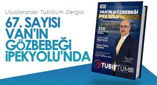 Tubittum Dergisinin 67. Sayısı Van'ın Gözbebeği İpekyolu'nda...