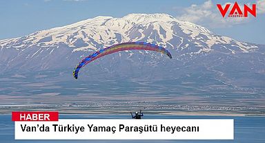 Türkiye Yamaç Paraşütü Şampiyonası Van Gölü Sahillerinde Başladı