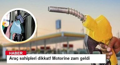 Araç sahipleri dikkat! Motorine zam geldi