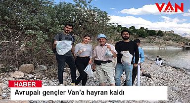 Avrupalı gençler Van’a hayran kaldı
